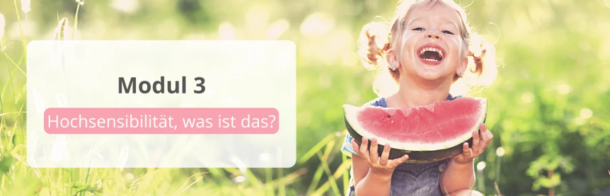 Banner zu Modul 3 "Hochsensibilität, was ist das?" des Onlinekurses "Dein hochsensibles Kind verstehen"