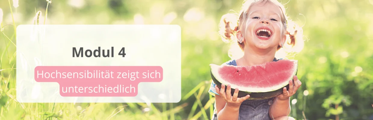 Banner zu Modul 4 "Hochsensibilität zeigt sich unterschiedlich" des Onlinekurses "Dein hochsensibles Kind verstehen"